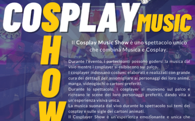 COSPLAY MUSIC SHOW UNO SPETTACOLO UNICO CHE COMBINA MUSICA E COSPLAY.